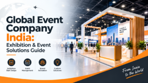 Global Event Company India: Exhibition & Event Solutions Guide